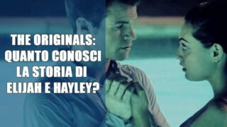 The Originals: quanto conosci la storia di Elijah e Hayley? (QUIZ) Haylijah